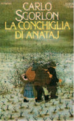 La conchiglia di Anataj di Carlo Sgorlon Copertina del libro di Carlo Sgorlon, La conchiglia di Anataj